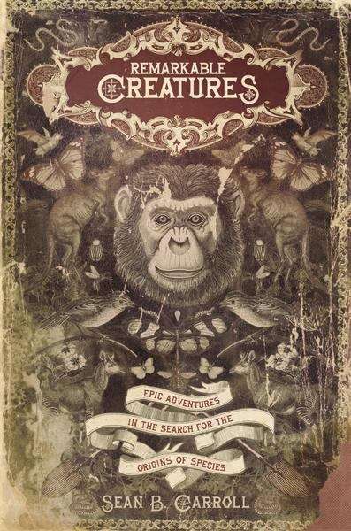 Book cover of Remarkable Creatures: Epic Adventures in the Search for the Origins of Species, 1st Edition