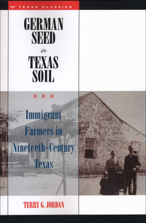 Book cover of German Seed in Texas Soil: Immigrant Farmers in Nineteenth-Century Texas (Texas Classics)