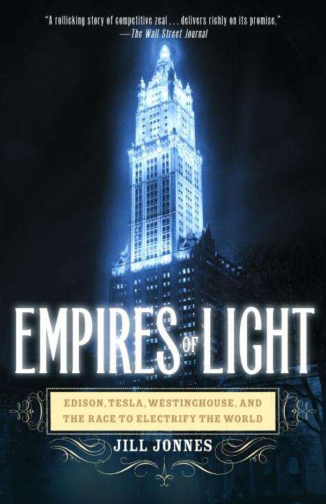 Book cover of Empires of Light: Edison, Tesla, Westinghouse, and the Race to Electrify the World