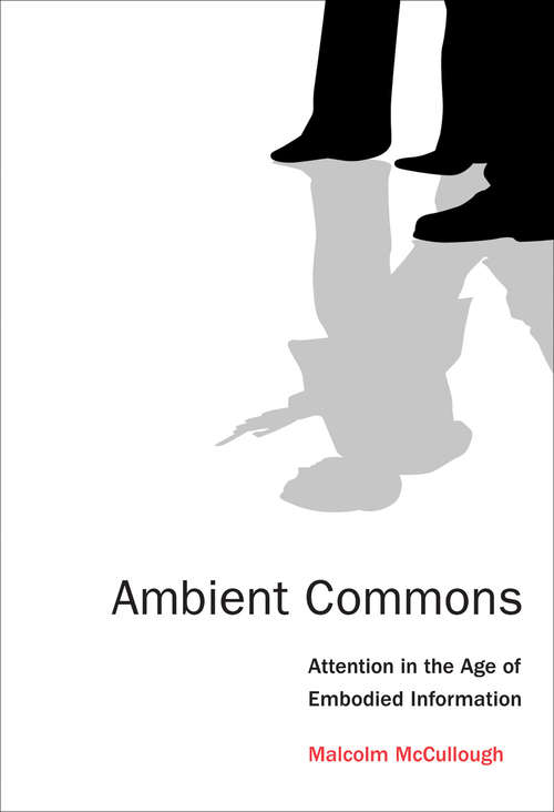 Book cover of Ambient Commons: Attention in the Age of Embodied Information (The\mit Press Ser.)