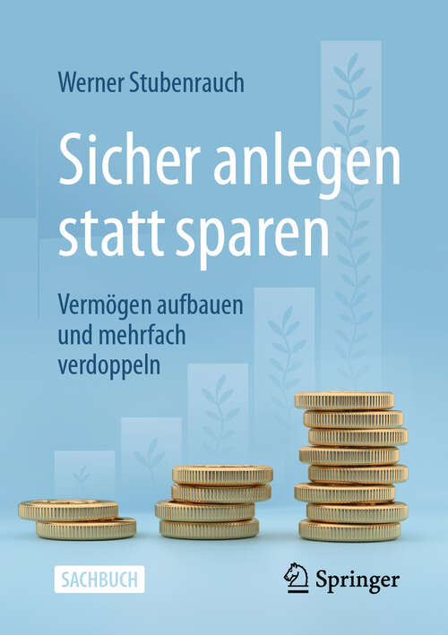 Book cover of Sicher anlegen statt sparen: Vermögen aufbauen und mehrfach verdoppeln (2024)