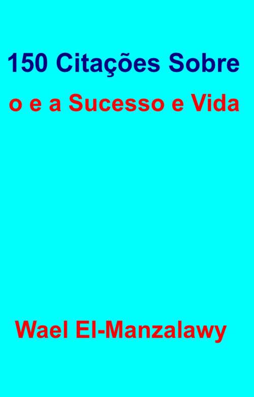 Book cover of 150 Citações Sobre o e a Sucesso e Vida