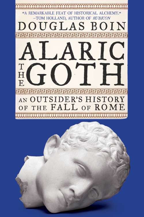 Book cover of Alaric the Goth: An Outsider's History Of The Fall Of Rome