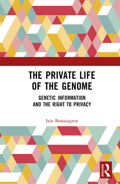 Book cover of The Private Life of the Genome: Genetic Information and the Right to Privacy