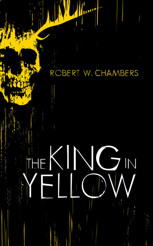 Book cover of The King in Yellow: A Spectral Tragedy (World Classics Series)