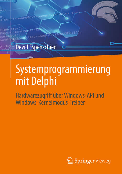 Book cover of Systemprogrammierung mit Delphi: Hardwarezugriff über Windows-API und Windows-Kernelmodus-Treiber