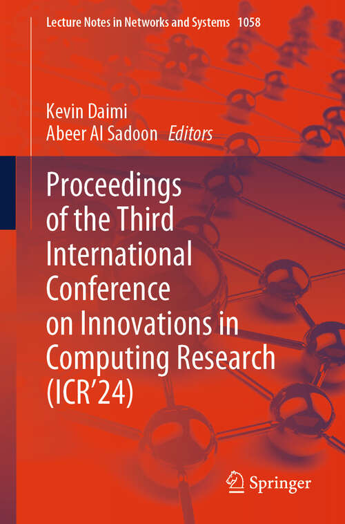 Book cover of Proceedings of the Third International Conference on Innovations in Computing Research (2024) (Lecture Notes in Networks and Systems #1058)