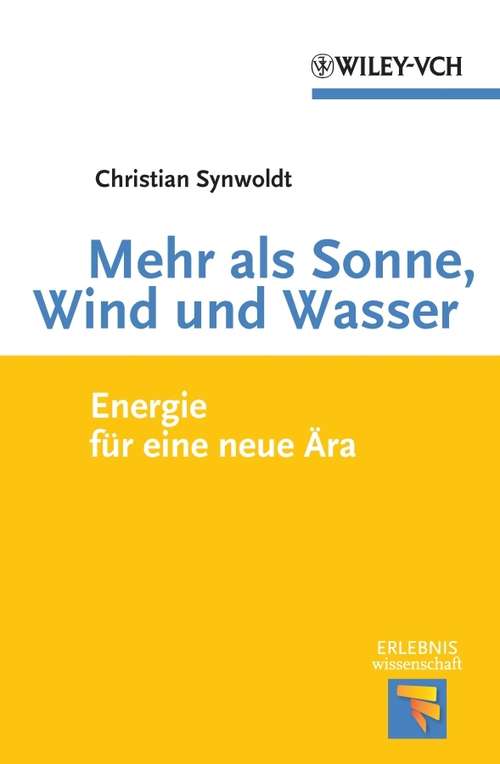 Book cover of Mehr als Sonne, Wind und Wasser: Energie für eine neue Ära (Erlebnis Wissenschaft)