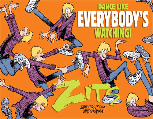 Book cover of Dance Like Everybody's Watching!: A Zits Treasury (Zits)