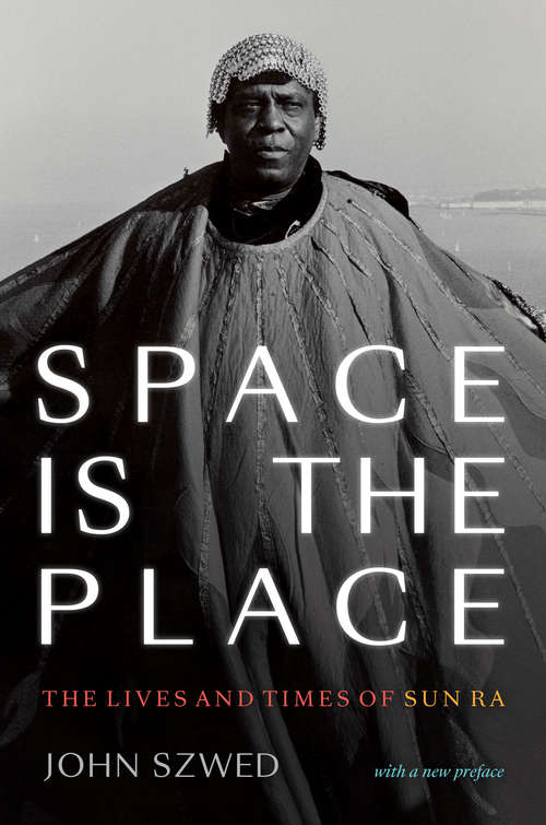 Book cover of Space Is the Place: The Lives and Times of Sun Ra