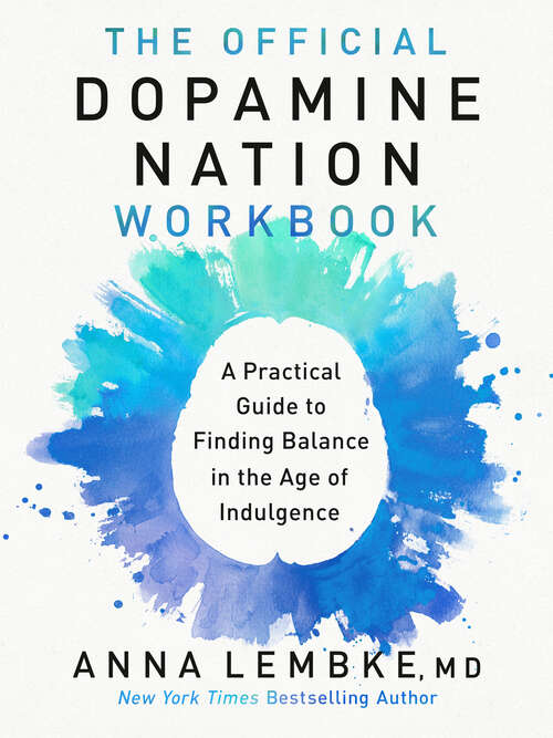 Book cover of The Official Dopamine Nation Workbook: A Practical Guide to Finding Balance in the Age of Indulgence