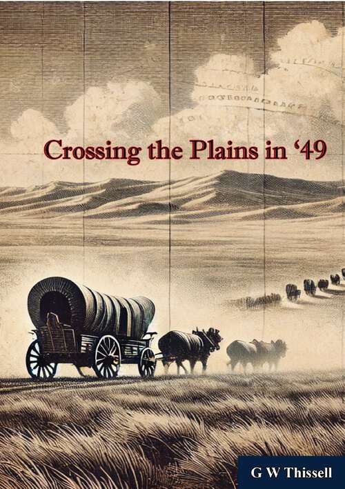 Book cover of Crossing the Plains in '49