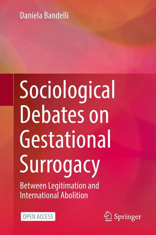 Book cover of Sociological Debates on Gestational Surrogacy: Between Legitimation and International Abolition (1st ed. 2021)