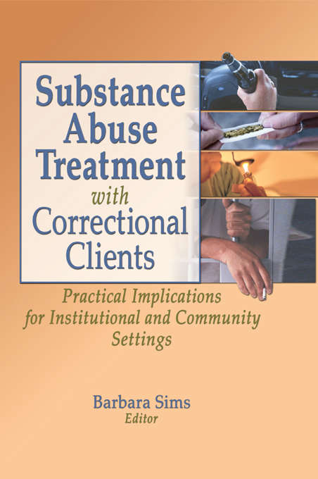 Book cover of Substance Abuse Treatment with Correctional Clients: Practical Implications for Institutional and Community Settings