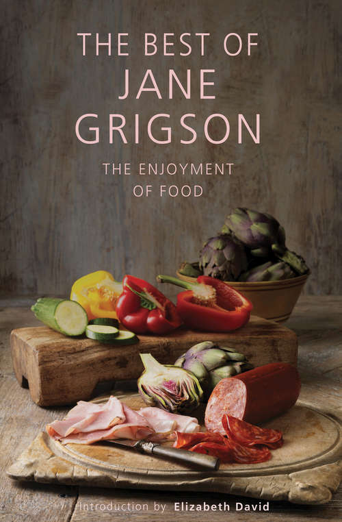 Book cover of The Best of Jane Grigson: The Enjoyment of Food