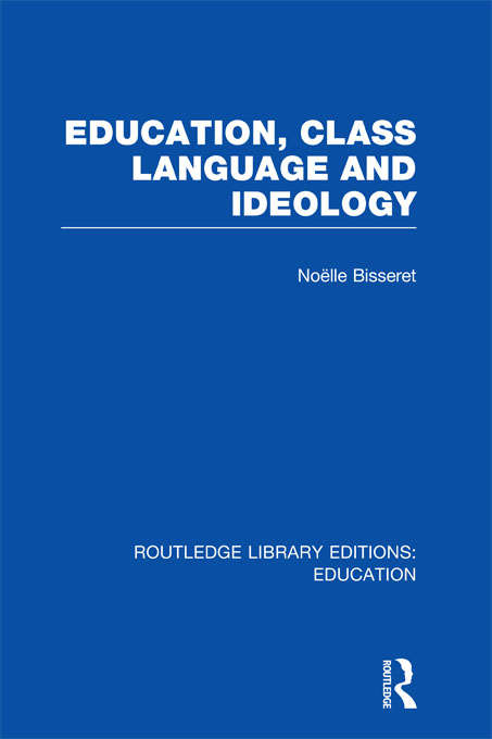 Book cover of Education, Class Language and Ideology (Routledge Library Editions: Education)