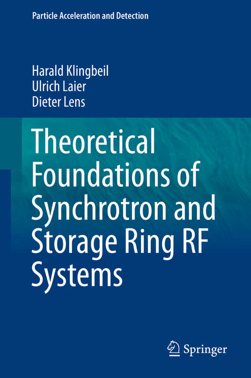 Book cover of Theoretical Foundations of Synchrotron and Storage Ring RF Systems (2015) (Particle Acceleration and Detection)