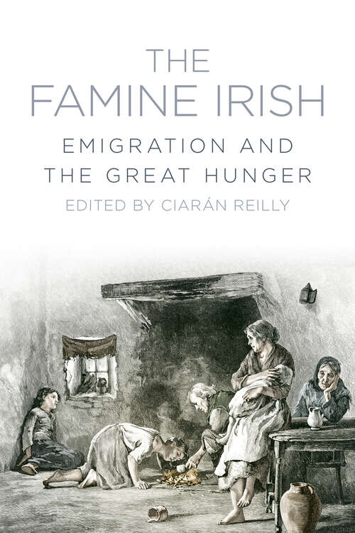 Book cover of The Famine Irish: Emigration and the Great Hunger