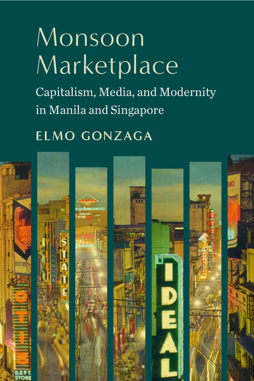 Book cover of Monsoon Marketplace: Capitalism, Media, and Modernity in Manila and Singapore