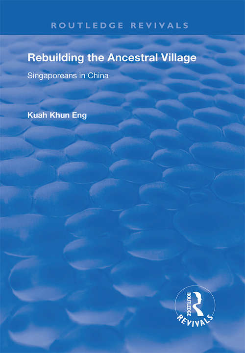 Book cover of Rebuilding the Ancestral Village: Singaporeans in China (2) (Routledge Revivals: Monographs 5)