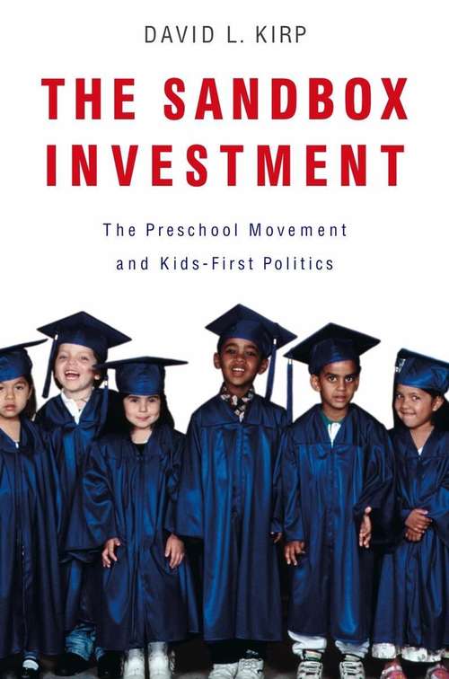 Book cover of The Sandbox Investment: The Preschool Movement and Kids-First Politics