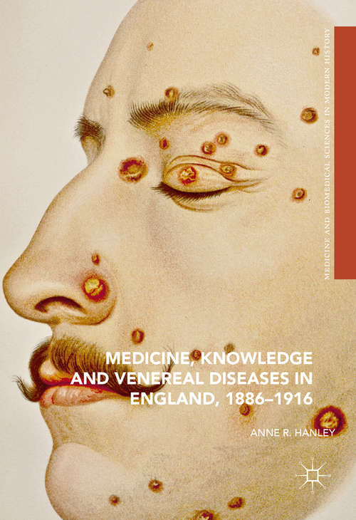 Book cover of Medicine, Knowledge and Venereal Diseases in England, 1886-1916 (Medicine And Biomedical Sciences In Modern History Ser.)