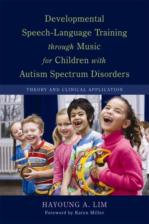 Book cover of Developmental Speech-Language Training through Music for Children with Autism Spectrum Disorders