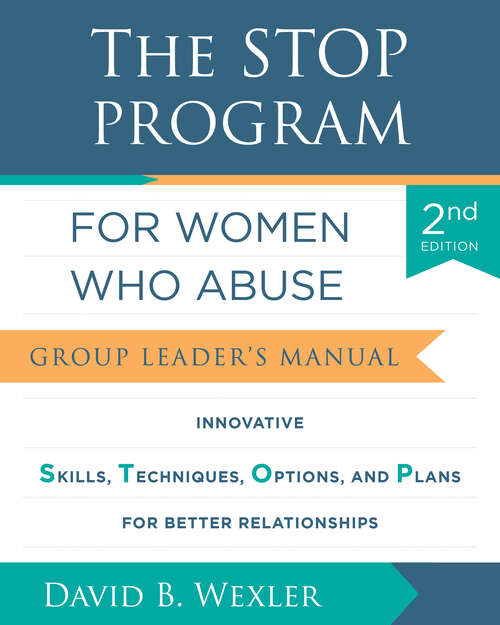 Book cover of The STOP Program for Women Who Abuse: Group Leader's Manual (Second) (Second)