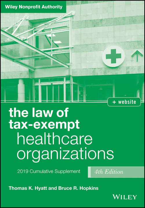 Book cover of The Law of Tax-Exempt Healthcare Organizations, + website: 2019 Cumulative Supplement (4) (Wiley Nonprofit Authority #253)