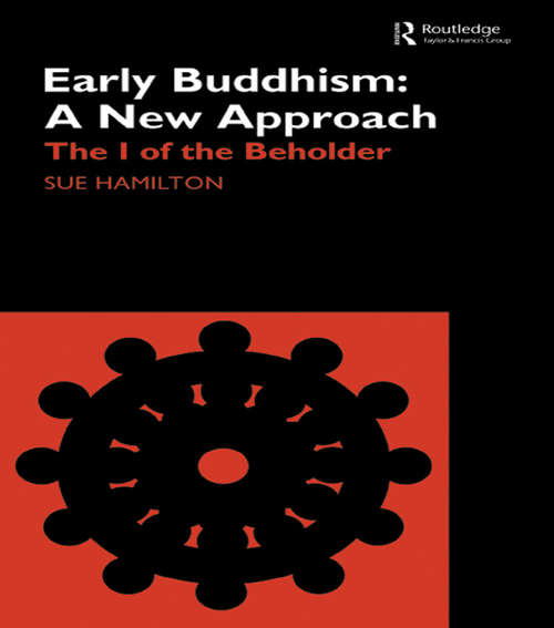 Book cover of Early Buddhism: The I of the Beholder (Routledge Critical Studies in Buddhism: Vol. 16)