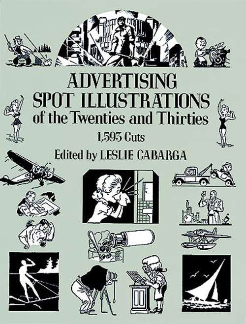 Book cover of Advertising Spot Illustrations of the Twenties and Thirties: 1,593 Cuts (Dover Pictorial Archive)