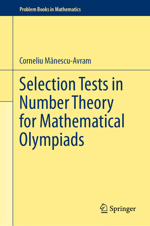 Book cover of Selection Tests in Number Theory for Mathematical Olympiads (2024) (Problem Books in Mathematics)