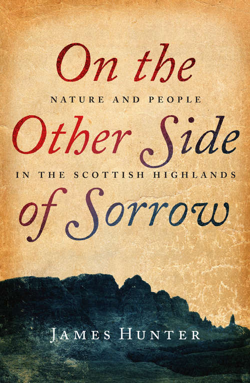 Book cover of On the Other Side of Sorrow: Nature and People in the Scottish Highlands
