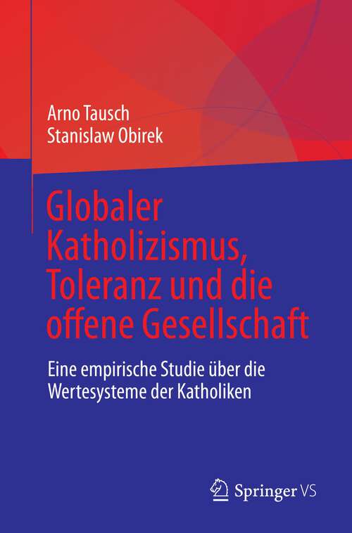Book cover of Globaler Katholizismus, Toleranz und die offene Gesellschaft: Eine empirische Studie über die Wertesysteme der Katholiken (1. Aufl. 2022)