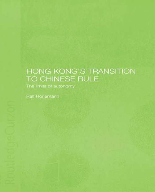 Book cover of Hong Kong's Transition to Chinese Rule: The Limits of Autonomy