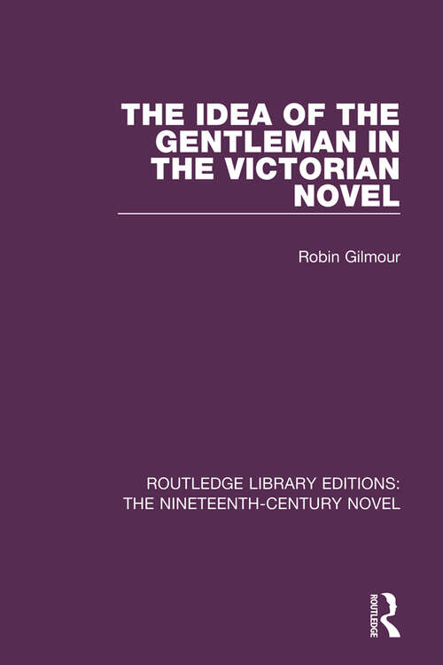 Book cover of The Idea of the Gentleman in the Victorian Novel (Routledge Library Editions: The Nineteenth-Century Novel #16)