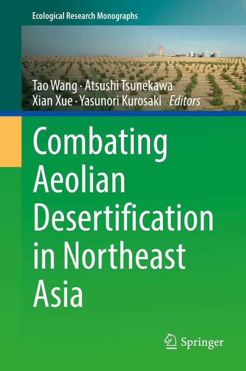 Book cover of Combating Aeolian Desertification in Northeast Asia (1st ed. 2022) (Ecological Research Monographs)