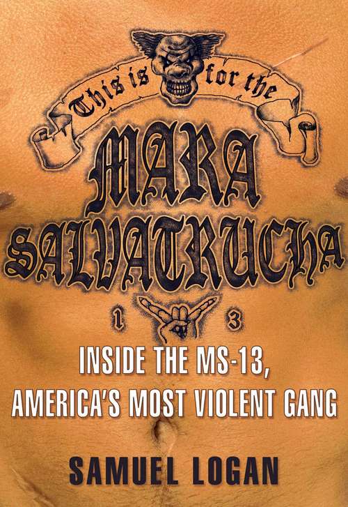 Book cover of This Is for the Mara Salvatrucha: Inside the MS-13, America's Most Violent Gang