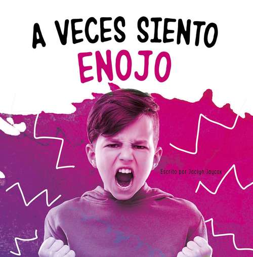 Book cover of A veces siento enojo (Di lo que sientes)