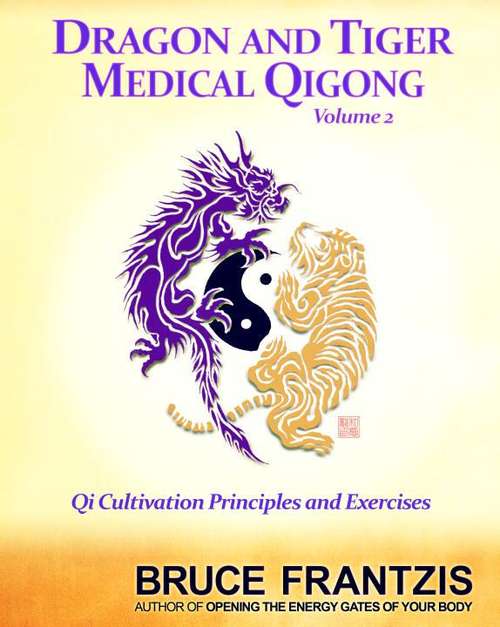 Book cover of Dragon and Tiger Medical Qigong: Qi Cultivation Principles and Exercises