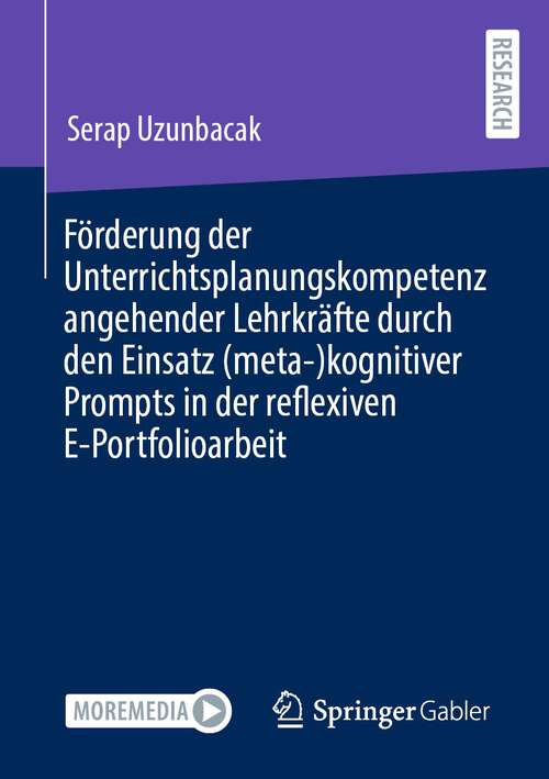 Book cover of Förderung der Unterrichtsplanungskompetenz angehender Lehrkräfte durch den Einsatz (meta-)kognitiver Prompts in der reflexiven E-Portfolioarbeit (1. Aufl. 2023)