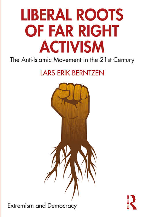 Book cover of Liberal Roots of Far Right Activism: The Anti-Islamic Movement in the 21st Century (Extremism and Democracy)