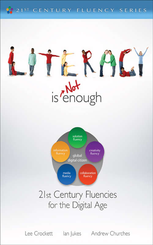 Book cover of Literacy Is NOT Enough: 21st Century Fluencies for the Digital Age