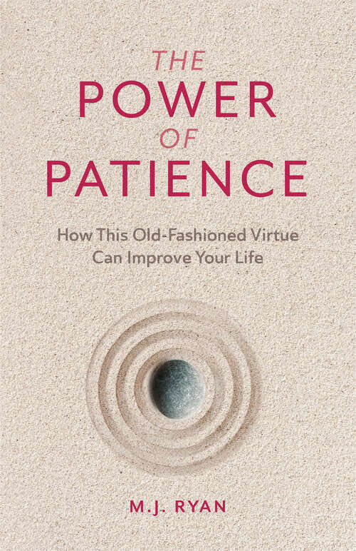 Book cover of The Power of Patience: How This Old-Fashioned Virtue Can Improve Your Life