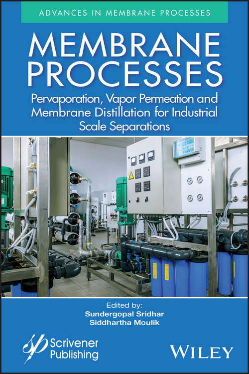 Book cover of Membrane Processes: Pervaporation, Vapor Permeation and Membrane Distillation for Industrial Scale Separations