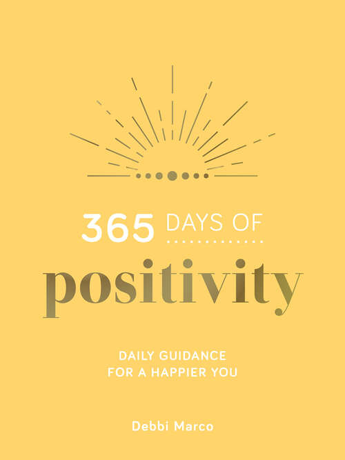 Book cover of 365 Days of Positivity: Daily Guidance for a Happier You