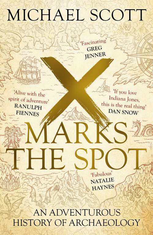 Book cover of X Marks the Spot: The Story of Archaeology in Eight Extraordinary Discoveries