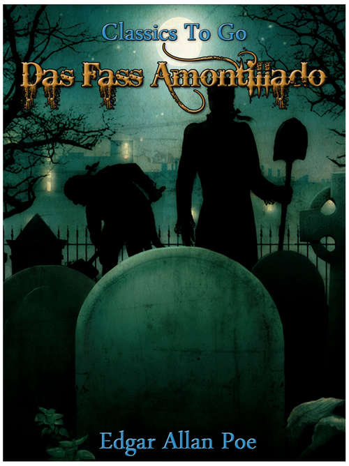 Book cover of Das Fass Amontillado: Neubearbeitung Der Ungekürzten Originalfassung (Classics To Go)