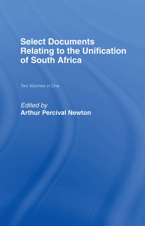 Book cover of Select Documents Relating to the Unification of South Africa