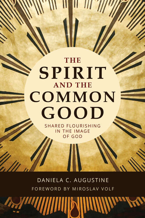 Book cover of The Spirit and the Common Good: Shared Flourishing in the Image of God